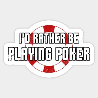 I'd Rather Be Playing Poker Funny Gambling Poker Casino Sticker